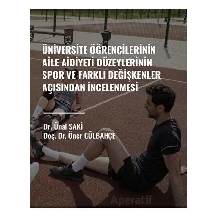 Üniversite Öğrencilerinin Aile Aidiyet Düzeylerinin Spor ve Farklı Değişkenler Açısından İncelenmesi