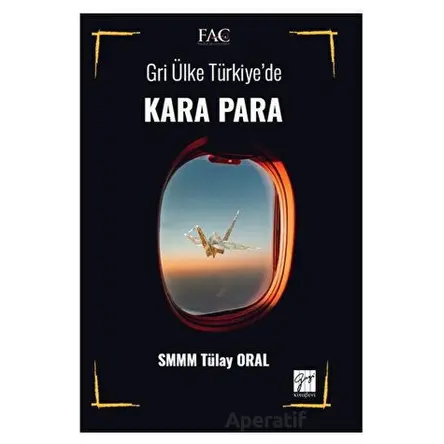 Gri Ülke Türkiye de Kara Para - Tülay Oral - Gazi Kitabevi