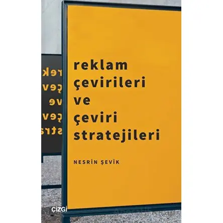 Reklam Çevirileri ve Çeviri Stratejileri - Nesrin Şevik - Çizgi Kitabevi Yayınları