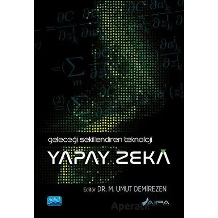 Geleceği Şekillendiren Teknoloji - Yapay Zeka - Kolektif - Nobel Akademik Yayıncılık