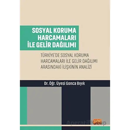 Sosyal Koruma Harcamaları ile Gelir Dağılımı - Gonca Bıyık - Nobel Bilimsel Eserler