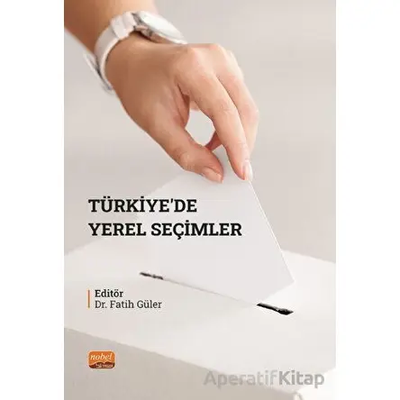 Türkiye’de Yerel Seçimler - Kolektif - Nobel Bilimsel Eserler