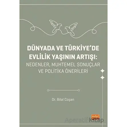 Dünyada ve Türkiyede Evlilik Yaşının Artışı - Bilal Coşan - Nobel Bilimsel Eserler