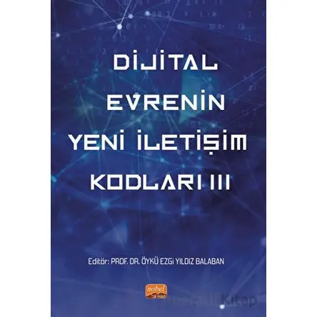 Dijital Evrenin Yeni İletişim Kodları III - Kolektif - Nobel Bilimsel Eserler