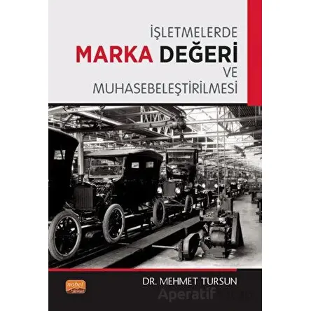 İşletmelerde Marka Değeri ve Muhasebeleştirilmesi - Mehmet Tursun - Nobel Bilimsel Eserler
