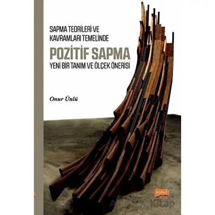 Sapma Teorileri ve Kavramları Temelinde Pozitif Sapma - Onur Ünlü - Nobel Bilimsel Eserler