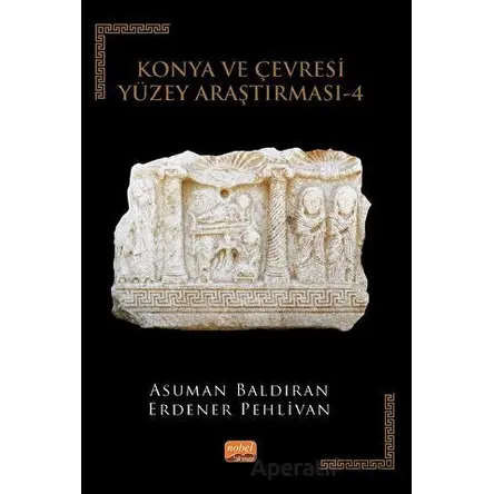 Konya ve Çevresi Yüzey Araştırması 4 - Hadim - Asuman Baldıran - Nobel Bilimsel Eserler