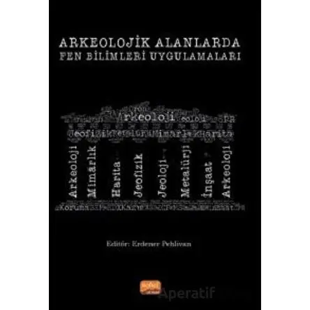 Arkeolojik Alanlarda Fen Bilimleri Uygulamaları - Kolektif - Nobel Bilimsel Eserler
