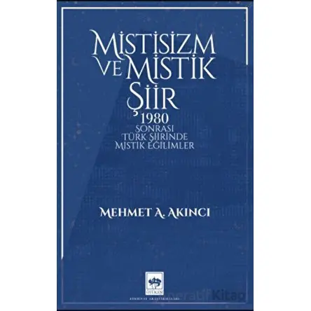 Mistisizm ve Mistik Şiir - Mehmet A. Akıncı - Ötüken Neşriyat