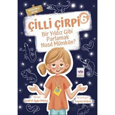Çilli Çirpi 6 - Bir Yıldız Gibi Parlamak Nasıl Mümkün? - Kudret Ayşe Yılmaz - Ötüken Çocuk Yayınları