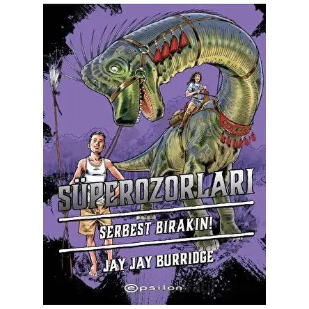 Süperozorları Serbest Bırakın! - Jay Jay Burridge - Epsilon Yayınevi