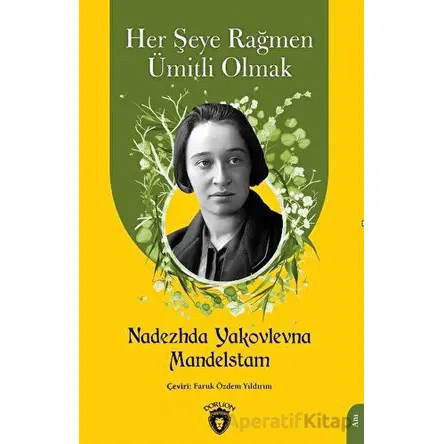 Her Şeye Rağmen Ümitli Olmak - Nadezhda Yakovlevna - Dorlion Yayınları