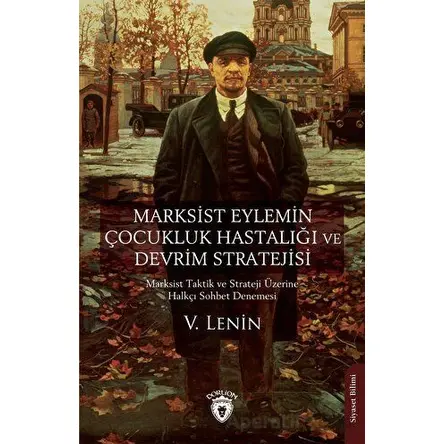 Marksist Eylemin Çocukluk Hastalığı ve Devrim Stratejisi - V. Lenin - Dorlion Yayınları