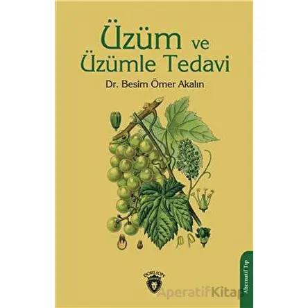 Üzüm ve Üzümle Tedavi - Besim Ömer Akalın - Dorlion Yayınları