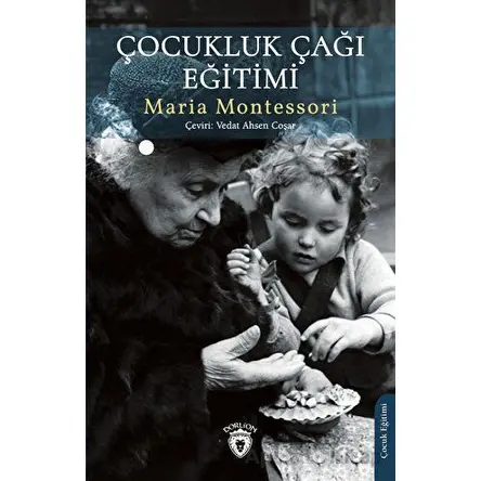 Çocukluk Çağı Eğitimi - Maria Montessori - Dorlion Yayınları