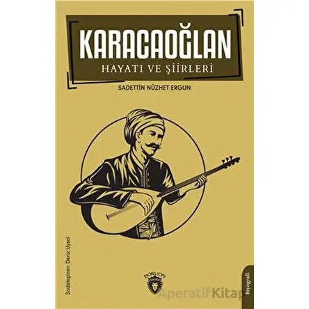 Karacaoğlan Hayatı ve Şiirleri - Sadettin Nüzhet Ergun - Dorlion Yayınları