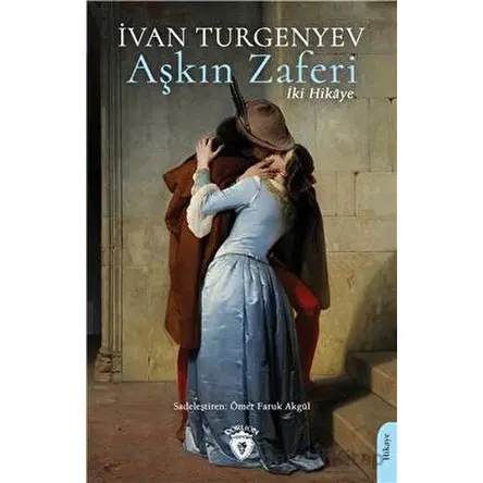 Aşkın Zaferi - İvan Sergeyeviç Turgenyev - Dorlion Yayınları