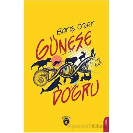 Güneşe Doğru - Barış Özer - Dorlion Yayınları