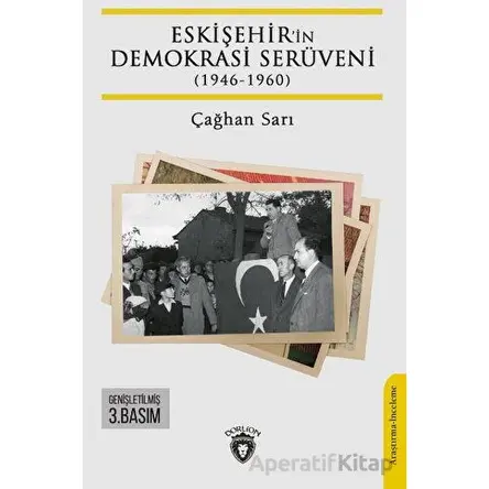Eskişehir’in Demokrasi Serüveni (1946-1960) - Çağhan Sarı - Dorlion Yayınları