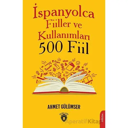 İspanyolca Fiiller ve Kullanımları (500 Fiil) - Ahmet Gülümser - Dorlion Yayınları