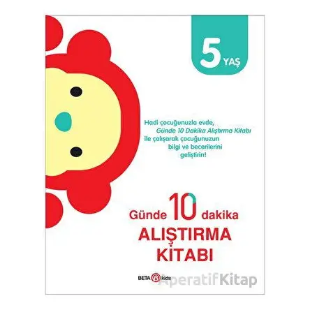 Günde 10 Dakika Alıştırma Kitabı 5 Yaş - Kolektif - Beta Kids