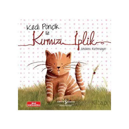 Kedi Ponçik ile Kırmızı İplik - Andrea Reitmeyer - İş Bankası Kültür Yayınları