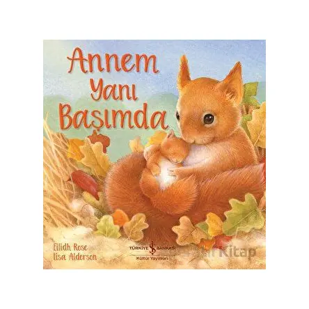 Annem Yanı Başımda - Eilidh Rose - İş Bankası Kültür Yayınları