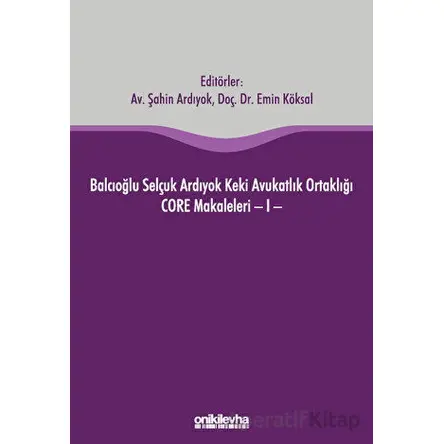 Balcıoğlu Selçuk Ardıyok Keki Avukatlık Ortaklığı CORE Makaleleri - I