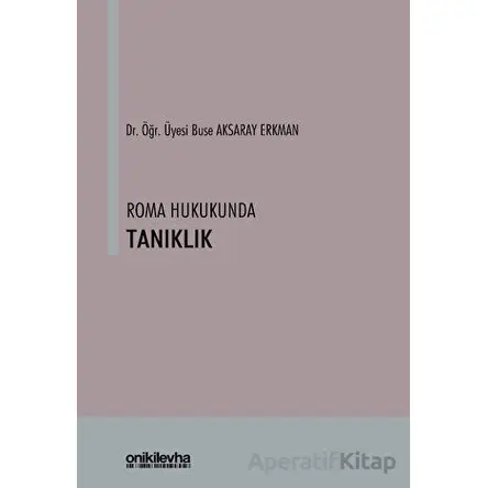 Roma Hukukunda Tanıklık - Buse Aksaray Erkman - On İki Levha Yayınları