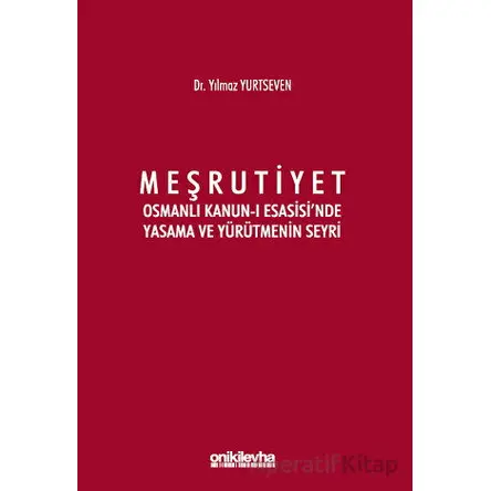 Meşrutiyet - Osmanlı Kanun-ı Esasisinde Yasama ve Yürütmenin Seyri