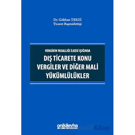 Verginin Yasallığı İlkesi Işığında Dış Ticarete Konu Vergiler ve Diğer Mali Yükümlülükler