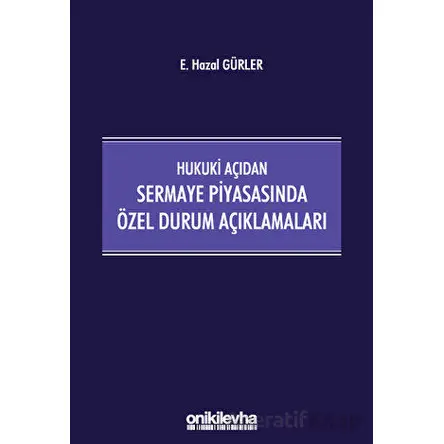 Hukuki Açıdan Sermaye Piyasasında Özel Durum Açıklamaları - E. Hazal Gürler - On İki Levha Yayınları
