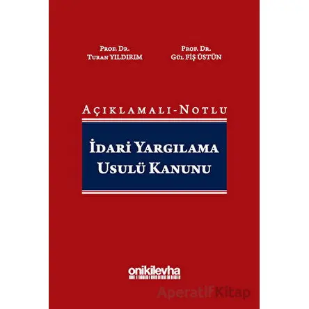 Açıklamalı-Notlu İdari Yargılama Usulü Kanunu - Turan Yıldırım - On İki Levha Yayınları