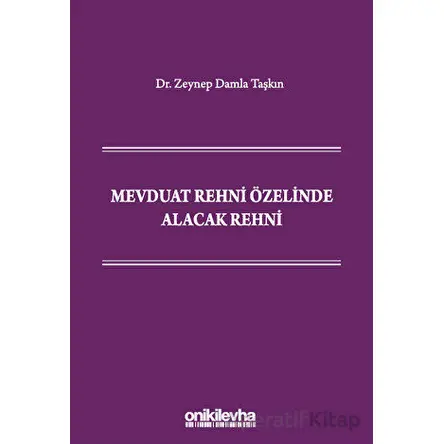 Mevduat Rehni Özelinde Alacak Rehni - Zeynep Damla Taşkın - On İki Levha Yayınları