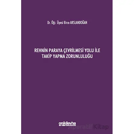 Rehnin Paraya Çevrilmesi Yolu ile Takip Yapma Zorunluluğu