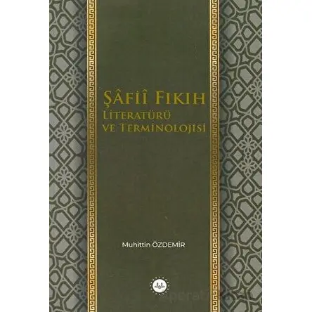 Şafii Fıkıh Literatürü ve Terminolojisi - Muhittin Özdemir - Diyanet İşleri Başkanlığı