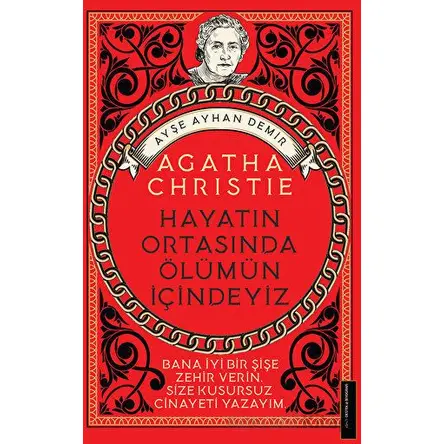 Agatha Christie-Hayatın Ortasında Ölümün İçindeyiz - Ayşe Ayhan Demir - Destek Yayınları