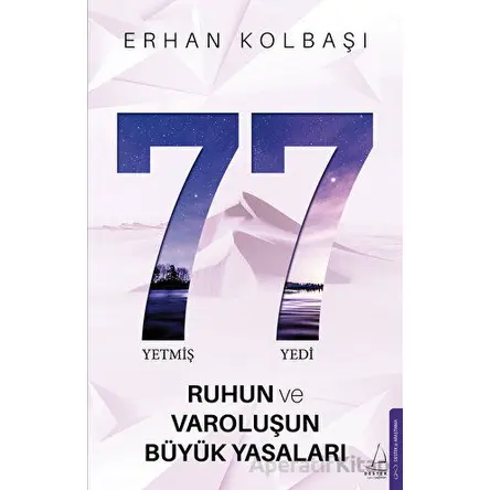 Yetmiş Yedi - Ruhun ve Varoluşun Büyük Yasaları - Erhan Kolbaşı - Destek Yayınları