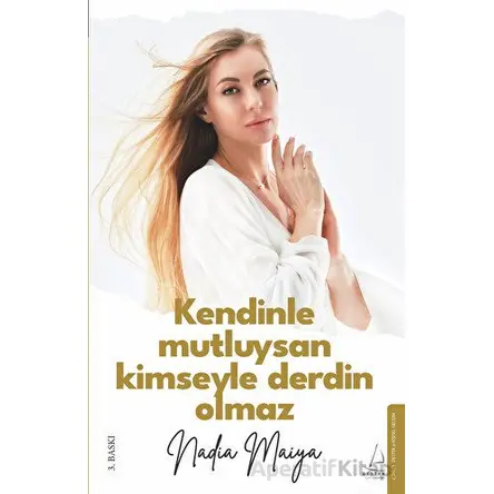 Kendinle Mutluysan Kimseyle Derdin Olmaz - Nadia Maiya - Destek Yayınları