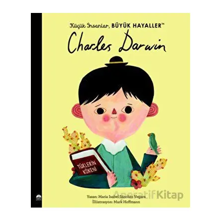 Küçük İnsanlar Büyük Hayaller - Charles Darwin - Maria Isabel Sanchez Vegara - Martı Çocuk Yayınları