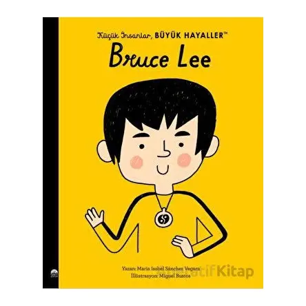 Küçük İnsanlar Büyük Hayaller - Bruce Lee - Maria Isabel Sanchez Vegara - Martı Çocuk Yayınları