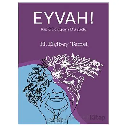 Eyvah! Kız Çocuğum Büyüdü - H. Elçibey Temel - Cağaloğlu Yayınevi