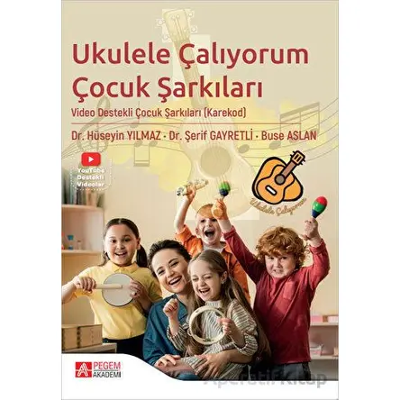 Ukulele Çalıyorum Çocuk Şarkıları - Şerif Gayretli - Pegem Akademi Yayıncılık