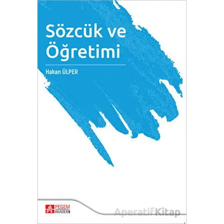 Sözcük ve Öğretimi - Hakan Ülper - Pegem Akademi Yayıncılık