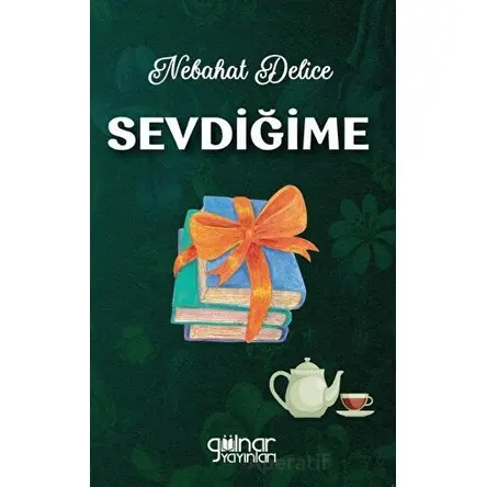 Sevdiğime - Nebahat Delice - Gülnar Yayınları