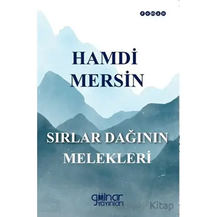 Sırlar Dağının Melekleri - Hamdi Mersin - Gülnar Yayınları
