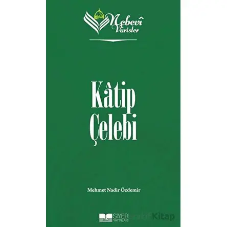 Katip Çelebi - Nebevi Varisler 79 - Mehmet Nadir Özdemir - Siyer Yayınları