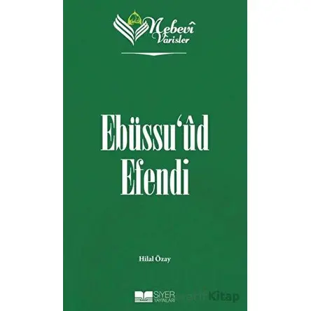 Ebüssuud Efendi - Nebevi Varisler 76 - Hilal Özay - Siyer Yayınları
