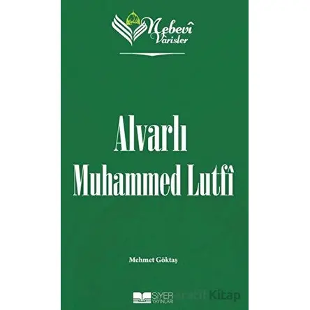 Alvarlı Muhammed Lutfi - Nebevi Varisler 100 - Mehmet Göktaş - Siyer Yayınları