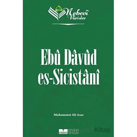 Ebu Davud Es-Sicistanı - Nebevi Varisler 33 - Muhammet Ali Asar - Siyer Yayınları